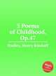5 Poems of Childhood, Op.47, Hadley, Henry Kimball 
