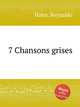7 Chansons grises, Hahn, Reynaldo 
