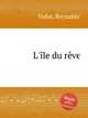L`le du rve, Hahn, Reynaldo 