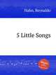 5 Little Songs, Hahn, Reynaldo 