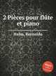 2 Pices pour flte et piano, Hahn, Reynaldo 
