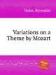 Variations on a Theme by Mozart, Hahn, Reynaldo 