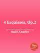 4 Esquisses, Op.2, 