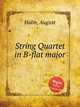 String Quartet in B-flat major, Halm, August 