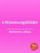 6 Stimmungsbilder, Halvorsen, Johan 