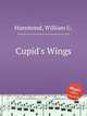 Cupid`s Wings, Hammond, William G. 