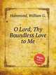 O Lord, Thy Boundless Love to Me, Hammond, William G. 