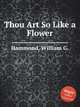 Thou Art So Like a Flower, Hammond, William G. 