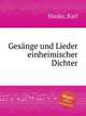 Gesnge und Lieder einheimischer Dichter, Hanke, Karl 