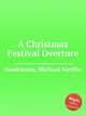 A Christmas Festival Overture, Hankinson, Michael Neville 