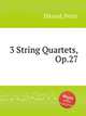 3 String Quartets, Op.27, 