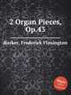 2 Organ Pieces, Op.43, Harker, Frederick Flaxington 
