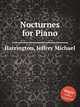 Nocturnes for Piano, Harrington, Jeffrey Michael 