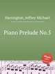 Piano Prelude No.5, Harrington, Jeffrey Michael 