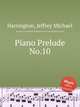 Piano Prelude No.10, Harrington, Jeffrey Michael 