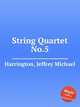 String Quartet No.5, Harrington, Jeffrey Michael 