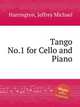 Tango No.1 for Cello and Piano, Harrington, Jeffrey Michael 