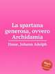 La spartana generosa, ovvero Archidamia, Hasse, Johann Adolph 