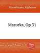 Mazurka, Op.31, Hasselmans, Alphonse 
