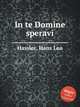 In te Domine speravi, Hassler, Hans Leo 