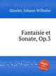 Fantaisie et Sonate, Op.3, 