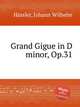 Grand Gigue in D minor, Op.31, 