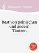 Rest von polnischen und andern Tntzen, Haussmann, Valentin 