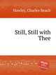 Still, Still with Thee, Hawley, Charles Beach 