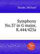 Symphony No.37 in G major, K.444/425a, Haydn, Michael 