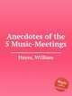 Anecdotes of the 5 Music-Meetings, Hayes, William 