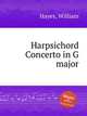 Harpsichord Concerto in G major, Hayes, William 