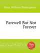 Farewell But Not Forever, Hays, William Shakespeare 