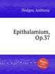 Epithalamium, Op.37, Hedges, Anthony 