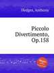 Piccolo Divertimento, Op.158, Hedges, Anthony 