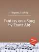 Fantasy on a Song by Franz Abt, Hegner, Ludvig 