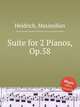 Suite for 2 Pianos, Op.58, Heidrich, Maximilian 
