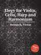 Elegy for Violin, Cello, Harp and Harmonium, Heinisch, Victor 