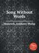 Song Without Words, Heinrich, Anthony Philip 