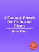 2 Fantasy Pieces for Cello and Piano, Heise, Peter 
