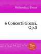 6 Concerti Grossi, Op.3, Hellendaal, Pieter 