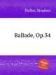 Ballade, Op.34, Heller, Stephen 