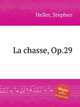 La chasse, Op.29, Heller, Stephen 