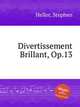 Divertissement Brillant, Op.13, Heller, Stephen 