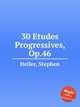 30 Etudes Progressives, Op.46, Heller, Stephen 
