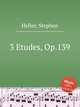 3 Etudes, Op.139, Heller, Stephen 