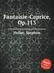 Fantaisie-Caprice, Op.113, Heller, Stephen 