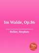 Im Walde, Op.86, Heller, Stephen 