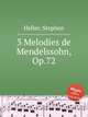 3 Melodies de Mendelssohn, Op.72, Heller, Stephen 