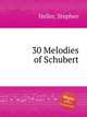 30 Melodies of Schubert, Heller, Stephen 