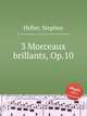 3 Morceaux brillants, Op.10, Heller, Stephen 